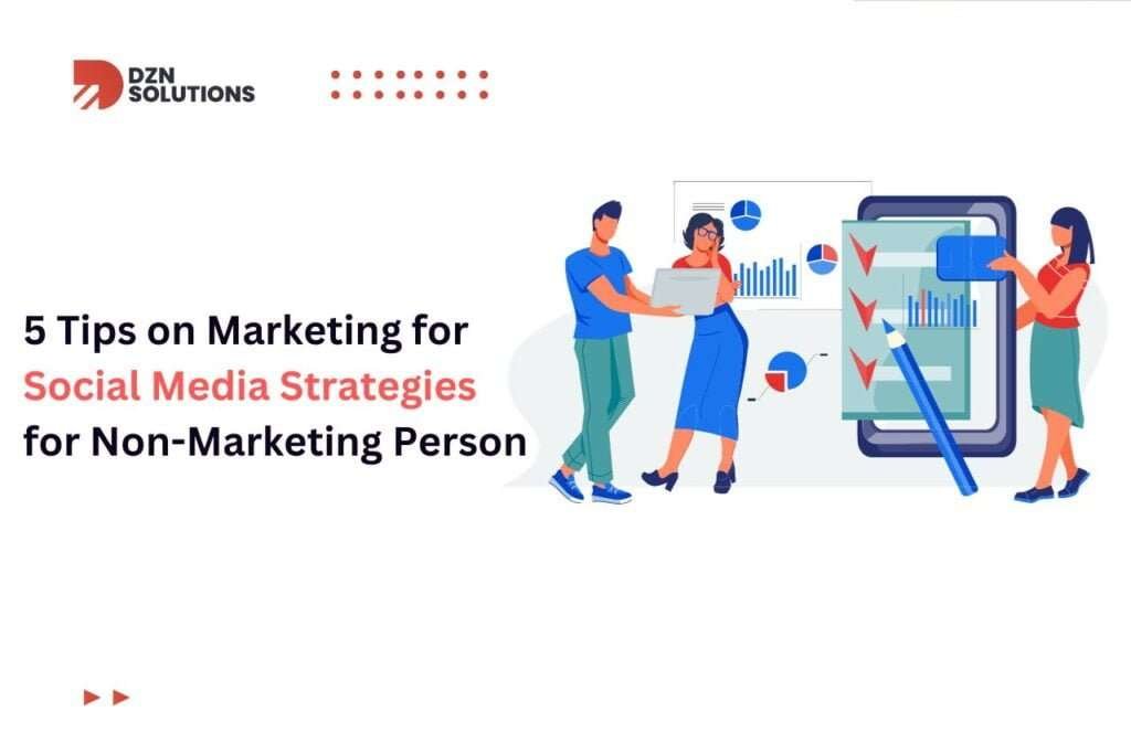 5 Tips on Marketing for Social Media Strategies for Non-Marketing Person