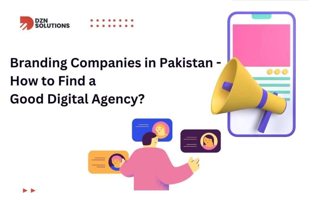 Branding Companies in Pakistan | How to Find a Good Digital Agency?