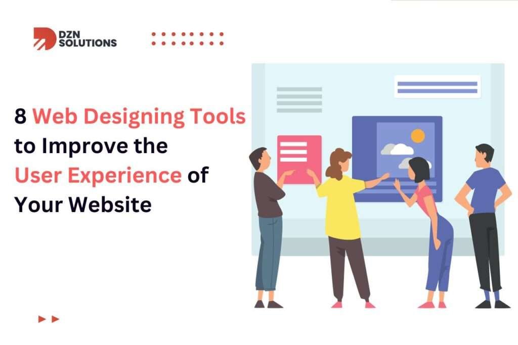8 Web Designing Tools to Improve the User Experience of Your Website