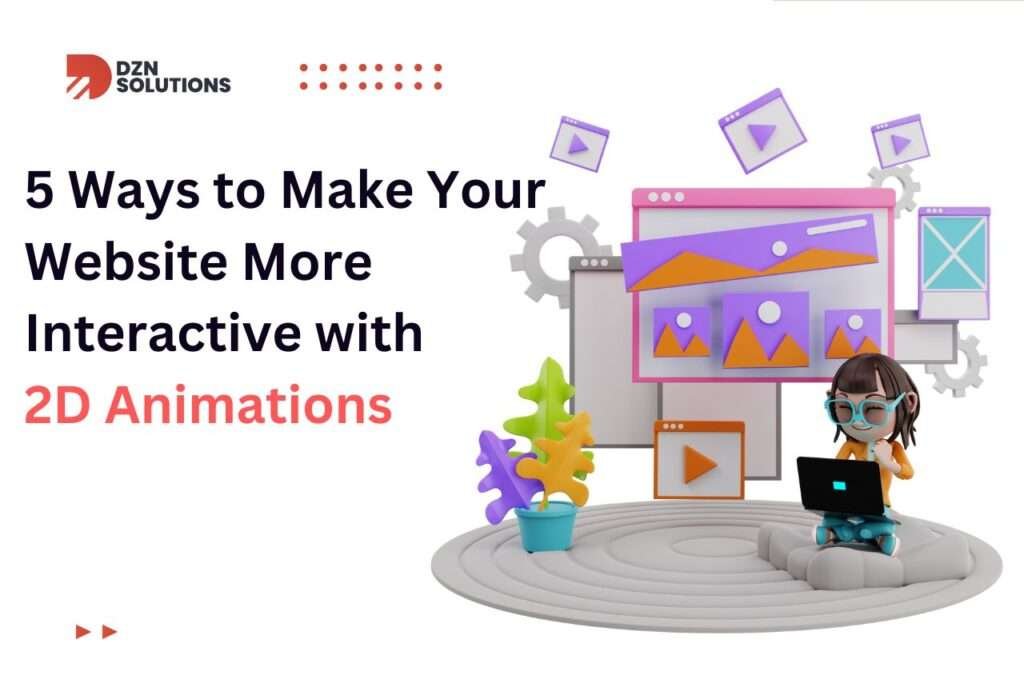 5 Ways to Make Your Website More Interactive with 2D Animations