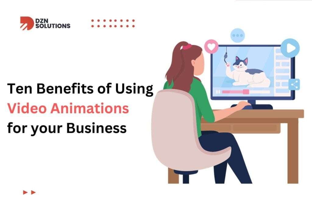 Ten Benefits of Using Video Animations for your Business