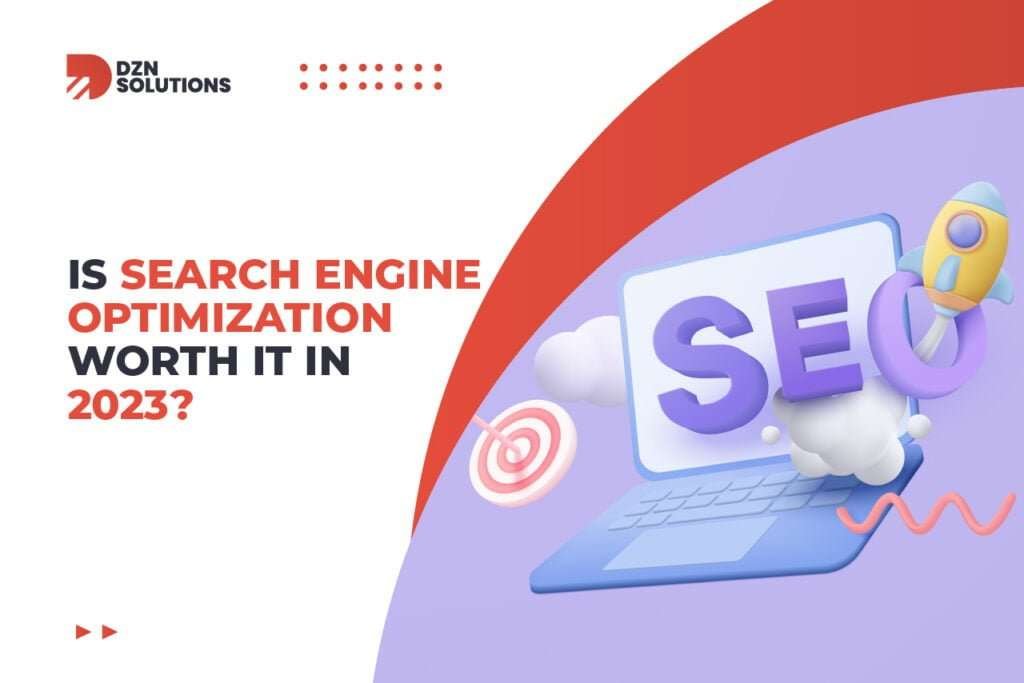 Is Search Engine Optimization Worth It in 2023?