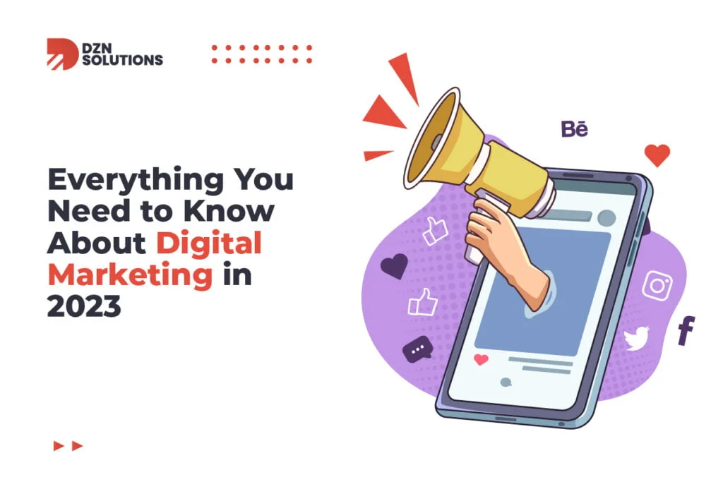 Everything You Need to Know About Digital Marketing in 2023