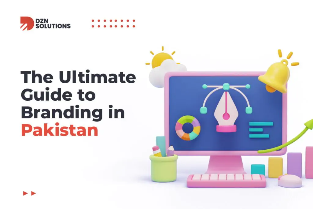 The Ultimate Guide to Branding in Pakistan